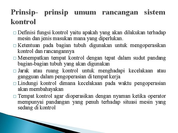 Prinsip- prinsip umum rancangan sistem kontrol Definisi fungsi kontrol yaitu apakah yang akan dilakukan