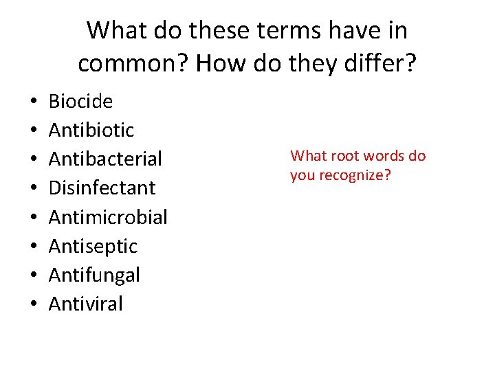 What do these terms have in common? How do they differ? • • Biocide