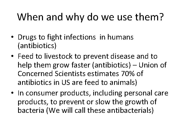 When and why do we use them? • Drugs to fight infections in humans