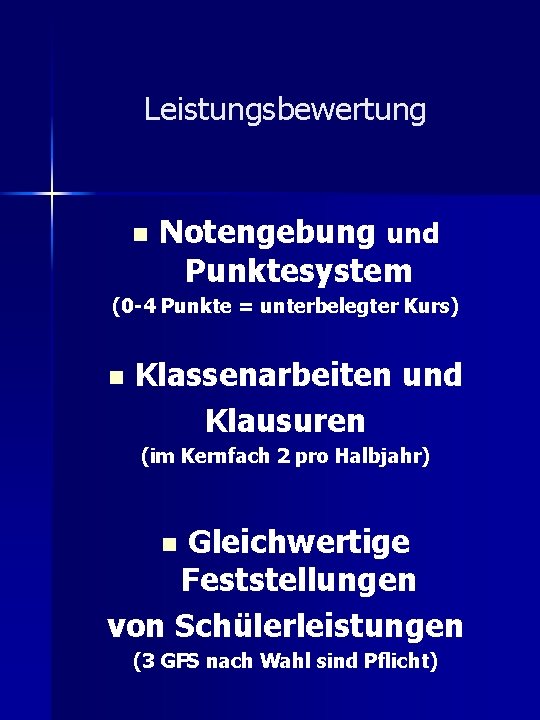 Leistungsbewertung n Notengebung und Punktesystem (0 -4 Punkte = unterbelegter Kurs) n Klassenarbeiten und