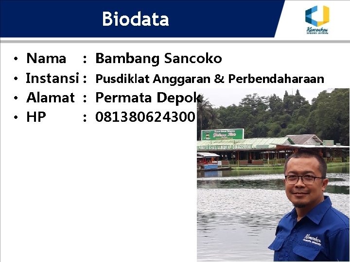 Biodata • • Nama : Instansi : Alamat : HP : Bambang Sancoko Pusdiklat