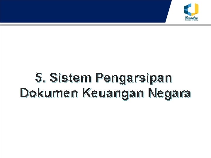 5. Sistem Pengarsipan Dokumen Keuangan Negara 