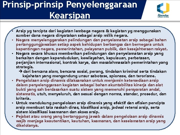 Prinsip-prinsip Penyelenggaraan Kearsipan • Arsip yg tercipta dari kegiatan lembaga negara & kegiatan yg