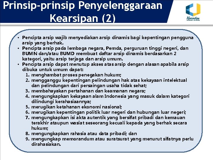 Prinsip-prinsip Penyelenggaraan Kearsipan (2) • Pencipta arsip wajib menyediakan arsip dinamis bagi kepentingan pengguna