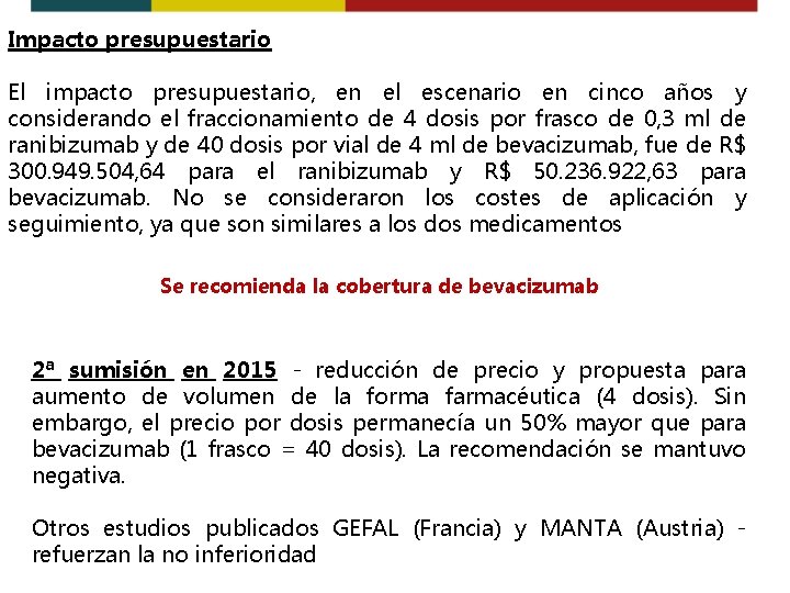 Impacto presupuestario El impacto presupuestario, en el escenario en cinco años y considerando el