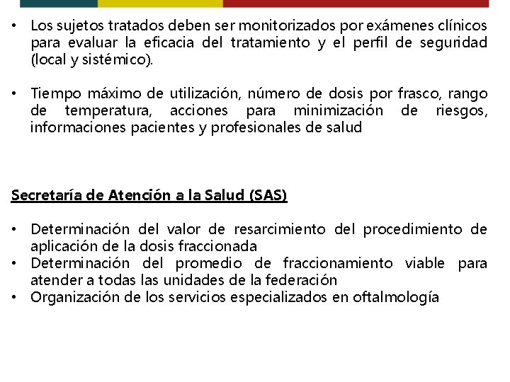  • Los sujetos tratados deben ser monitorizados por exámenes clínicos para evaluar la