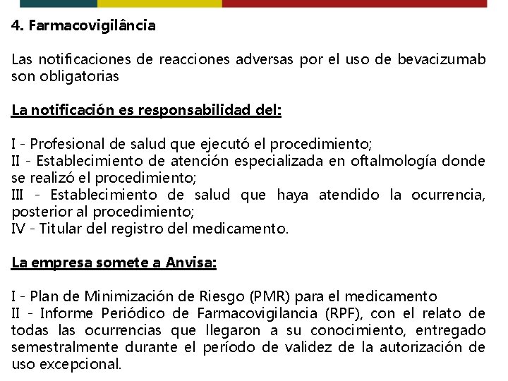 4. Farmacovigilância Las notificaciones de reacciones adversas por el uso de bevacizumab son obligatorias