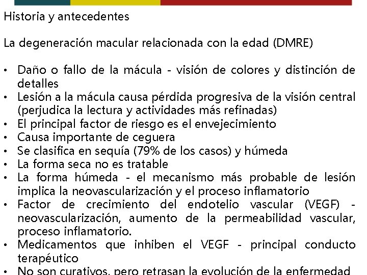 Historia y antecedentes La degeneración macular relacionada con la edad (DMRE) • Daño o