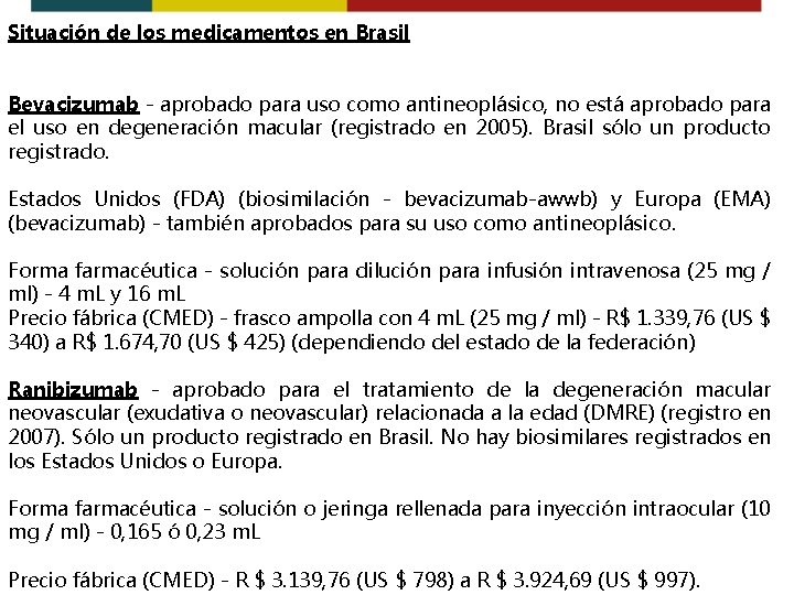 Situación de los medicamentos en Brasil Bevacizumab - aprobado para uso como antineoplásico, no