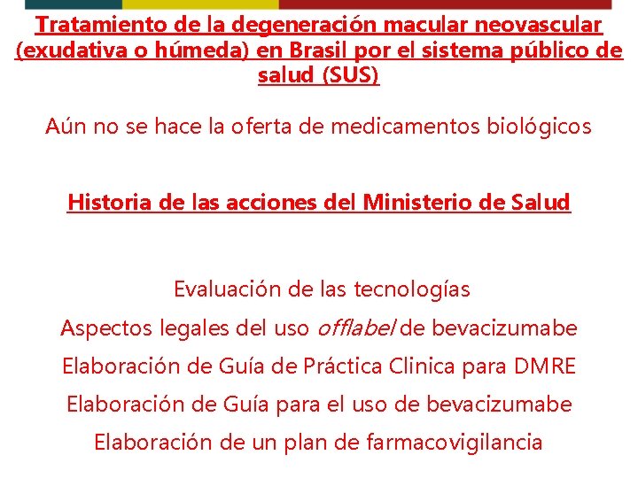 Tratamiento de la degeneración macular neovascular (exudativa o húmeda) en Brasil por el sistema