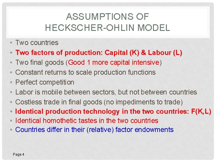 ASSUMPTIONS OF HECKSCHER-OHLIN MODEL • • • Two countries Two factors of production: Capital