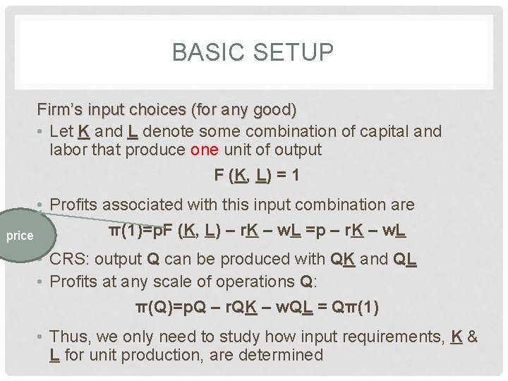 BASIC SETUP Firm’s input choices (for any good) • Let K and L denote