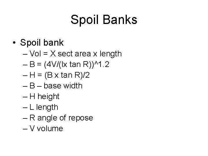 Spoil Banks • Spoil bank – Vol = X sect area x length –