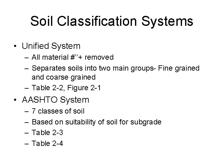 Soil Classification Systems • Unified System – All material #’’+ removed – Separates soils