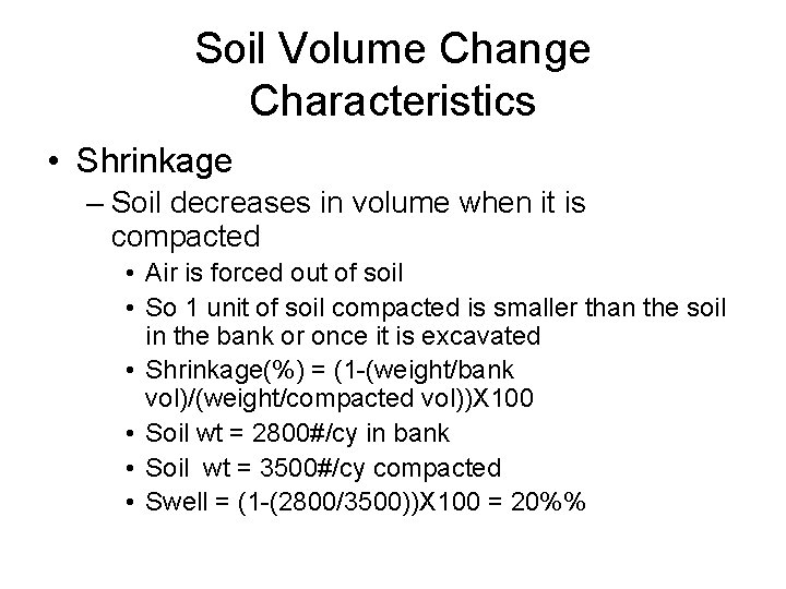 Soil Volume Change Characteristics • Shrinkage – Soil decreases in volume when it is