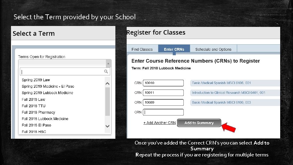Select the Term provided by your School Once you’ve added the Correct CRN’s you