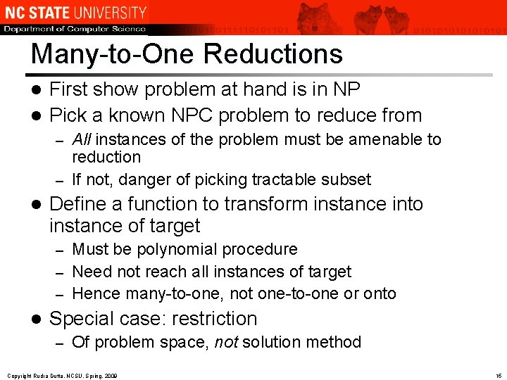 Many-to-One Reductions First show problem at hand is in NP l Pick a known