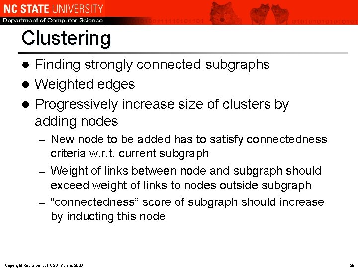 Clustering Finding strongly connected subgraphs l Weighted edges l Progressively increase size of clusters