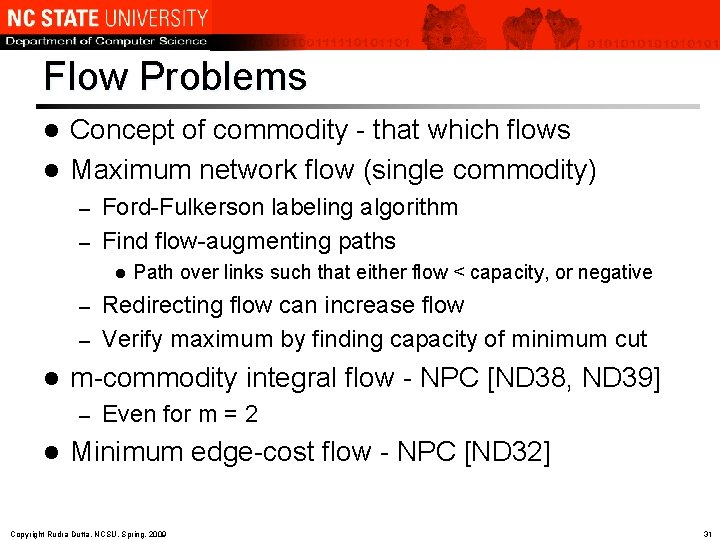 Flow Problems Concept of commodity - that which flows l Maximum network flow (single