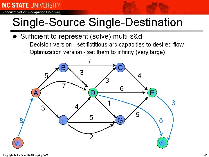 Single-Source Single-Destination l Sufficient to represent (solve) multi-s&d Decision version - set fictitious arc