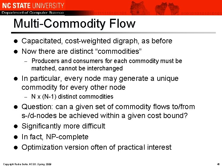 Multi-Commodity Flow Capacitated, cost-weighted digraph, as before l Now there are distinct “commodities” l