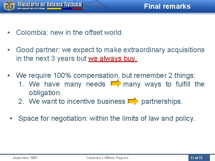 Final remarks • Colombia: new in the offset world. • Good partner: we expect