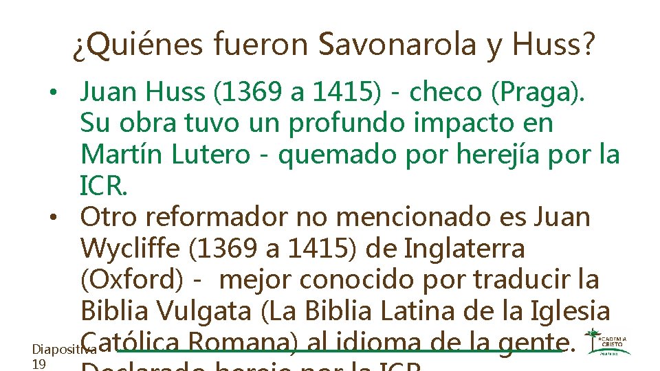 ¿Quiénes fueron Savonarola y Huss? • Juan Huss (1369 a 1415) - checo (Praga).