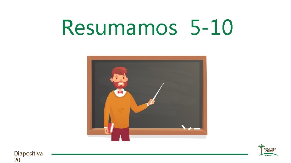 Resumamos 5 -10 minutos Diapositiva 20 