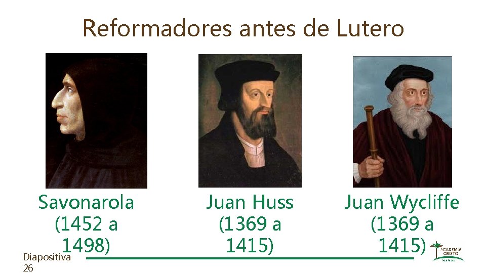 Reformadores antes de Lutero Savonarola (1452 a 1498) Diapositiva 26 Juan Huss (1369 a