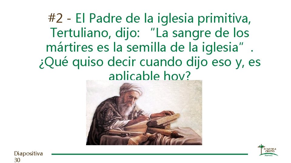 #2 - El Padre de la iglesia primitiva, Tertuliano, dijo: “La sangre de los