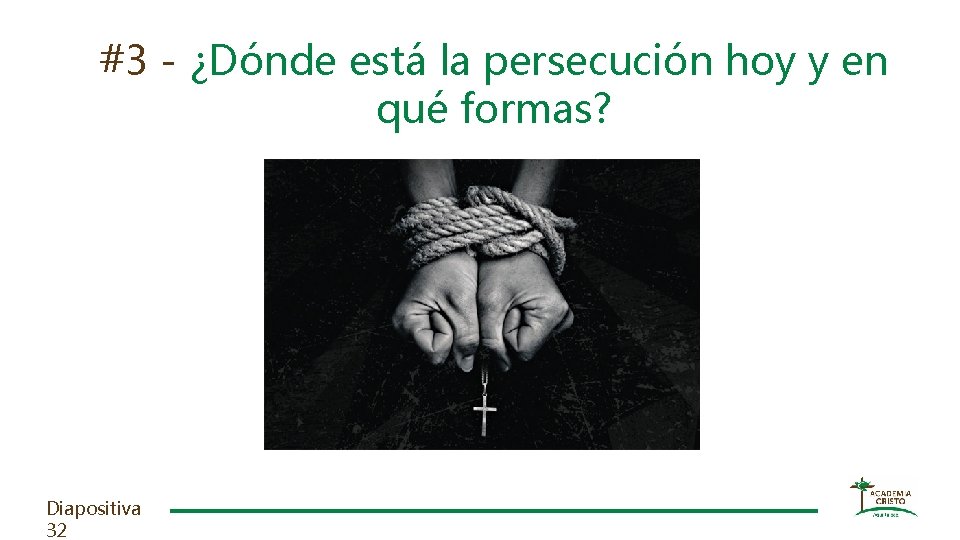 #3 - ¿Dónde está la persecución hoy y en qué formas? Diapositiva 32 