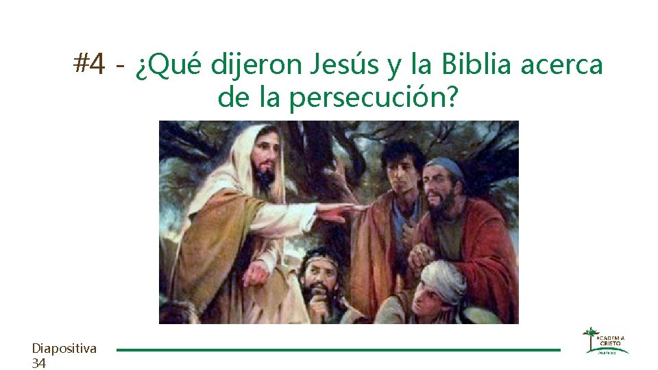 #4 - ¿Qué dijeron Jesús y la Biblia acerca de la persecución? Diapositiva 34