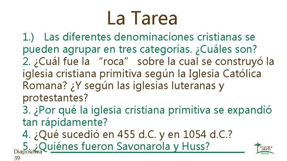 La Tarea 1. ) Las diferentes denominaciones cristianas se pueden agrupar en tres categorías.