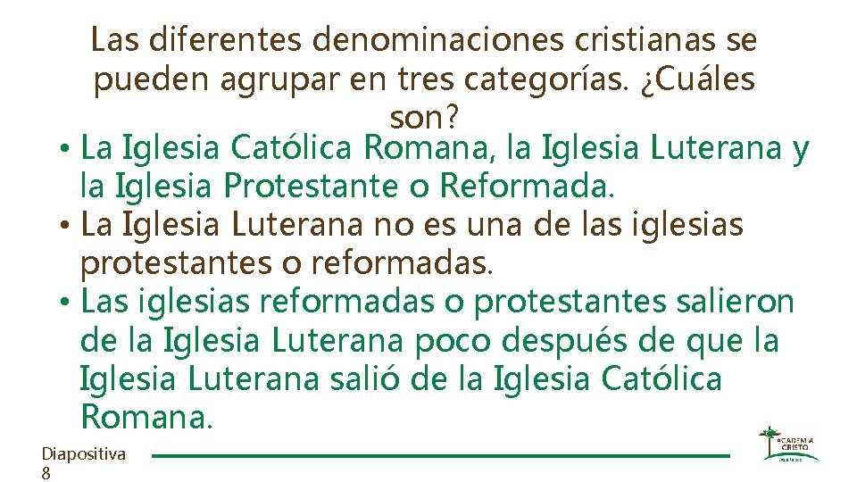 Las diferentes denominaciones cristianas se pueden agrupar en tres categorías. ¿Cuáles son? • La