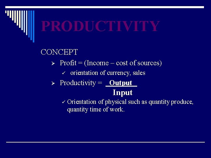 PRODUCTIVITY CONCEPT Ø Profit = (Income – cost of sources) ü Ø orientation of