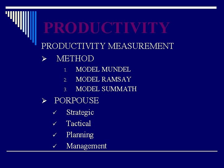 PRODUCTIVITY MEASUREMENT Ø METHOD 1. 2. 3. MODEL MUNDEL MODEL RAMSAY MODEL SUMMATH Ø