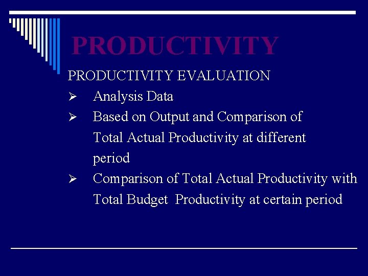 PRODUCTIVITY EVALUATION Ø Analysis Data Ø Based on Output and Comparison of Total Actual