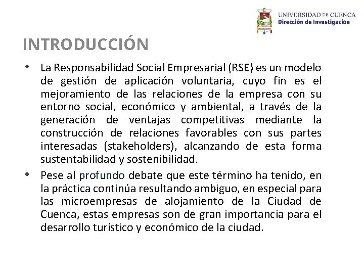 INTRODUCCIÓN • La Responsabilidad Social Empresarial (RSE) es un modelo de gestión de aplicación