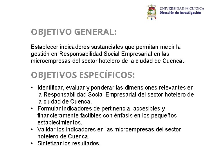 OBJETIVO GENERAL: Establecer indicadores sustanciales que permitan medir la gestión en Responsabilidad Social Empresarial