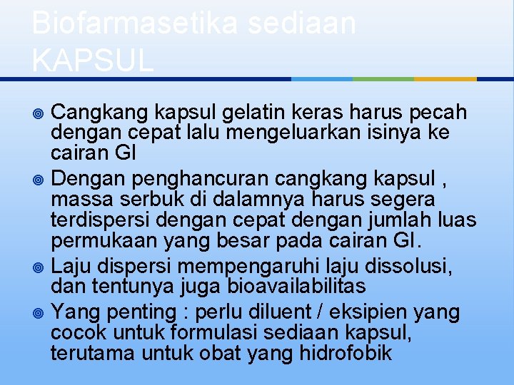 Biofarmasetika sediaan KAPSUL Cangkang kapsul gelatin keras harus pecah dengan cepat lalu mengeluarkan isinya