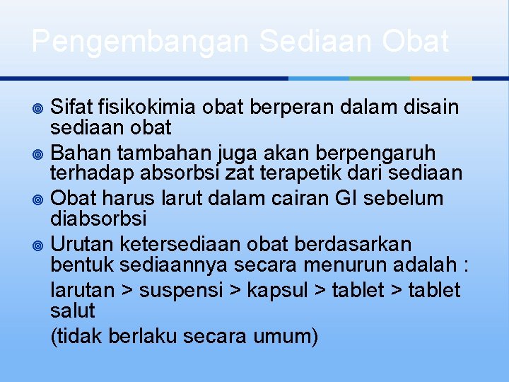 Pengembangan Sediaan Obat Sifat fisikokimia obat berperan dalam disain sediaan obat ¥ Bahan tambahan