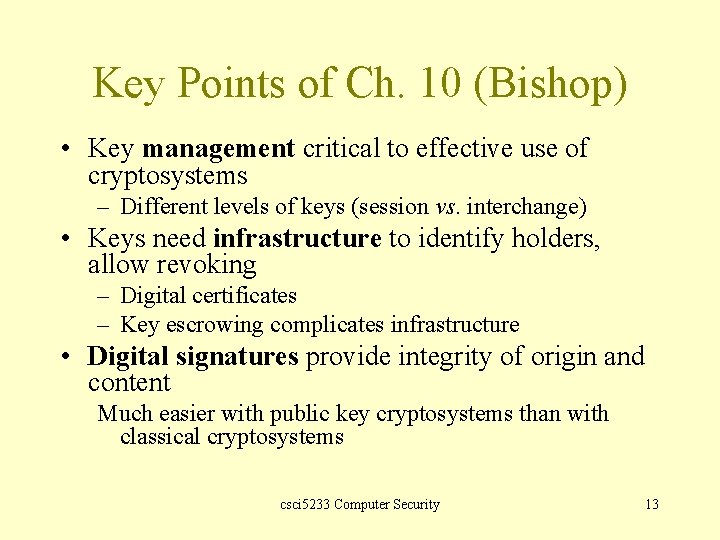 Key Points of Ch. 10 (Bishop) • Key management critical to effective use of