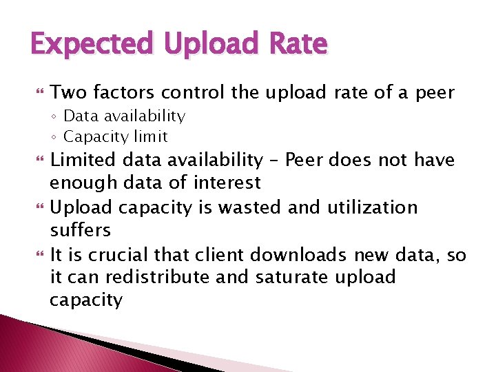 Expected Upload Rate Two factors control the upload rate of a peer ◦ Data