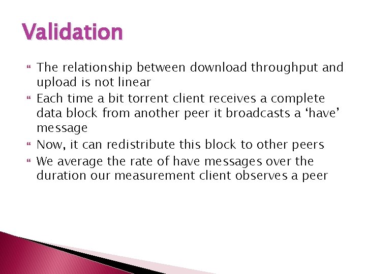 Validation The relationship between download throughput and upload is not linear Each time a