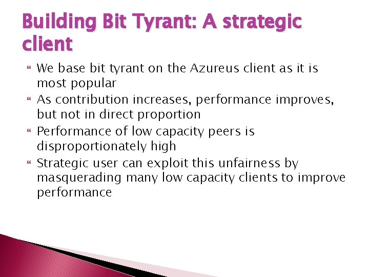 Building Bit Tyrant: A strategic client We base bit tyrant on the Azureus client