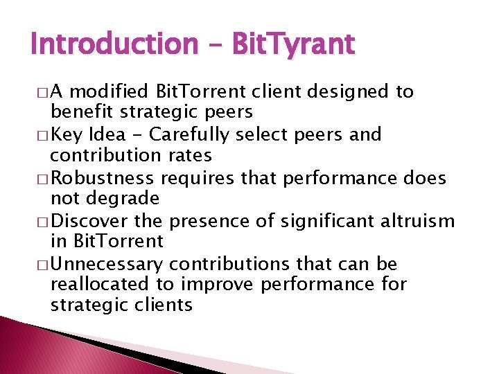 Introduction – Bit. Tyrant �A modified Bit. Torrent client designed to benefit strategic peers