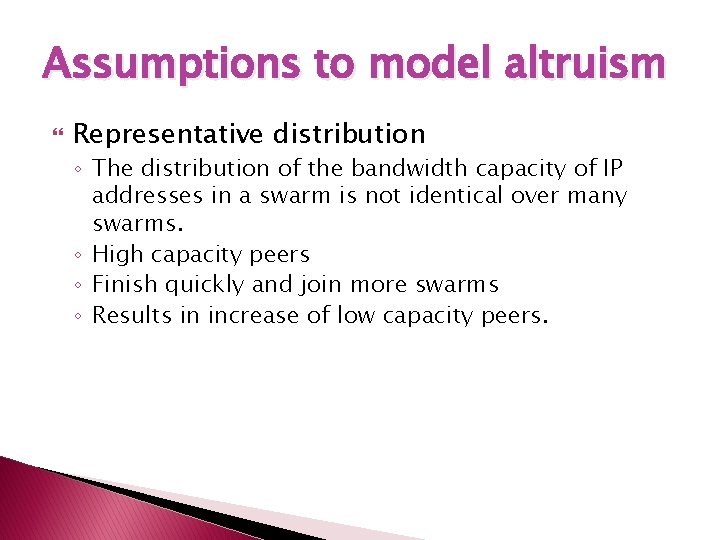 Assumptions to model altruism Representative distribution ◦ The distribution of the bandwidth capacity of