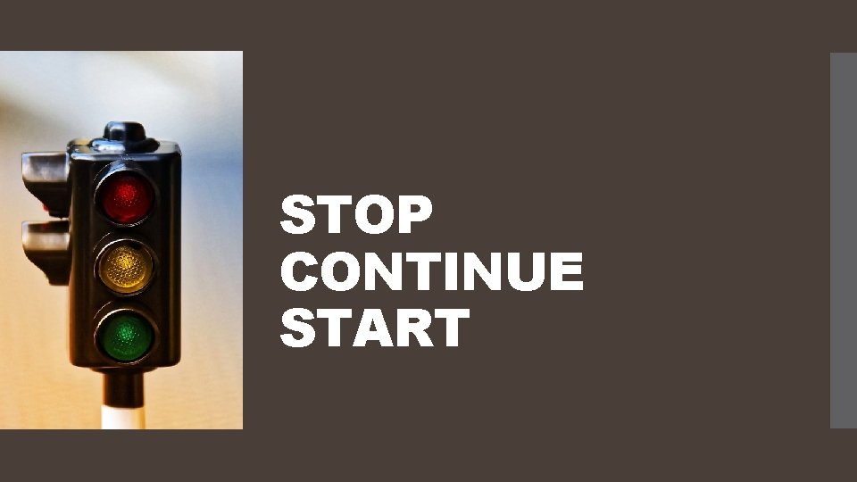 STOP CONTINUE START 