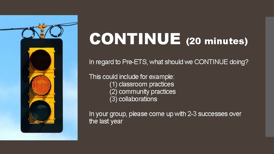 CONTINUE (20 minutes) In regard to Pre-ETS, what should we CONTINUE doing? This could