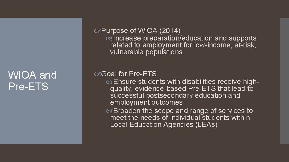  Purpose of WIOA (2014) Increase preparation/education and supports related to employment for low-income,